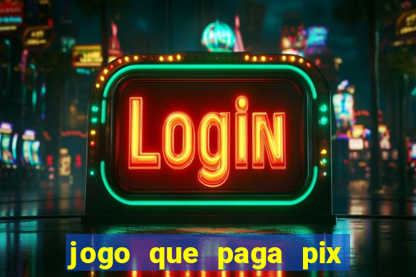 jogo que paga pix de verdade